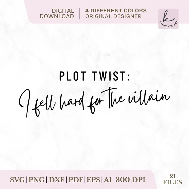 K&ouml;nnte beinhalten: Digitaler Download-Grafik mit dem Text "PLOT TWIST: I fell hard for the villain" in einer stilvollen Schriftart. Das Design umfasst Dateiformate wie SVG, PNG und PDF und ist in 4 Farben erh&auml;ltlich.