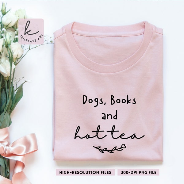 Dogs Books And Hot Tea Svg Shirt, Svg Files For Cricut, Svg Files, Books Quotes Png, Dog Mom Png, Introvert Mama Svg, Tea Mugs Designs.