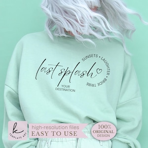 Peut inclure: Un sweat-shirt vert clair avec l'inscription "last splash" en écriture cursive. Le texte "Your Destination" est en dessous. Les mots "Sunsets, Laughter, Bride Tribe" sont en cercle. Le sweat-shirt porte également l'inscription "high-resolution files EASY TO USE" et "100% ORIGINAL DESIGN".