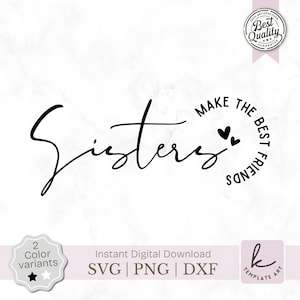 Handwritten Aesthetic Quote Sisters Make the Best Friends Svg, Sisters Hearts Svg, Sisters Love Png, Sister Mug Svg, Easy To Use.