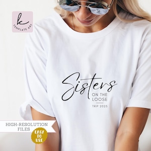 Aesthetic Sisters On The Loose Trip 2025 Great Memories Great Time shirt Svg file Girl's Weekend Vacay Png Girl's Night Out Commercial Use