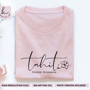 Minimal Handwritten Tahiti French Polynesia Shirt Svg Tropical T-Shirt Png File Travel in Island Summer Time Vacay Souvenir Hand-lettered