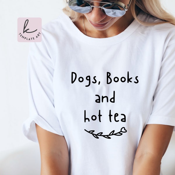Dogs Books And Hot Tea Svg Shirt, Svg Files For Cricut, Svg Files, Books Quotes Png, Dog Mom Png, Introvert Mama Svg, Tea Mugs Designs.