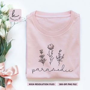Delicate Minimal Wild Flower illustration Paramedic Shirt Svg File, Paramedic Typography Png, Paramedic Shirt, Hospital Paramedic Clipart.