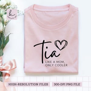 Tia Like a Mom Only Cooler SVG with Big Heart Pregnancy Announcement Aunt Quote PNG Spanish Auntie Family Saying Tia handwritten Easy To Use