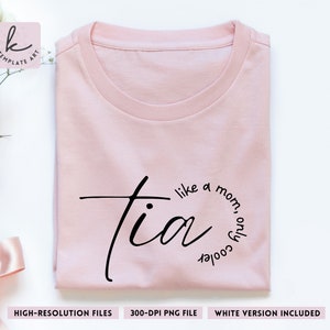 Minimal Tia like a mom only cooler Svg file, Auntie Svg, Cool Aunt Shirt for pregnancy Announcement, Aesthetic svg, Easy to cut files.
