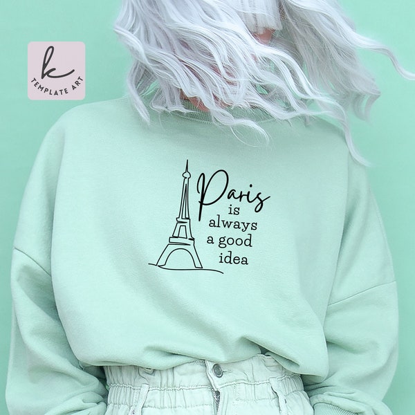 Souvenir Svg T-Shirt Paris is Always a Good Idea, Eiffel Tower Paris Shirt Png, French City, Travel Shirt Png, Paris Silhouette Png.