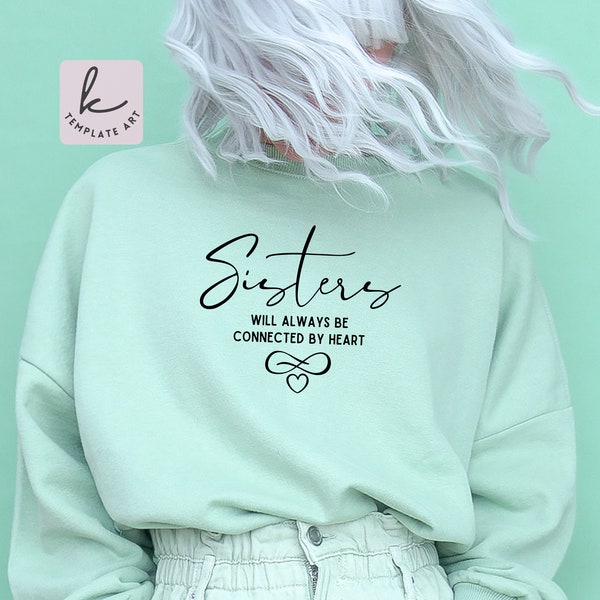 Aesthetic  Svg Quote Sisters Will Always Be Connected By Heart, Sisters Hearts Svg, Sisters Quote Svg, Sisters' Hearts Svg, Commercial use.