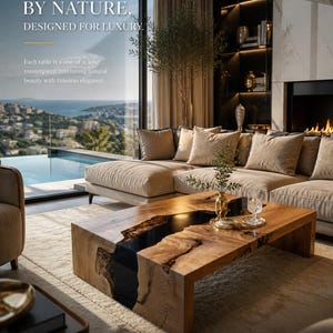 May include: A modern living room featuring a large, light-colored sectional sofa and a rectangular wooden coffee table with a dark, river-like inlay. The room has a large window with a view of the ocean and text that reads "Crafted by Nature, Designed for Luxury."