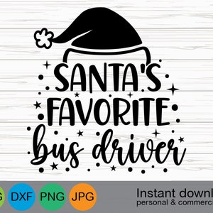 Santa&#39;s Favorite Bus Driver svg, Christmas svg, Santa Hat, Bus Driver Holiday svg, Bus Driver Christmas Shirt svg, Bus Driver Gift svg
