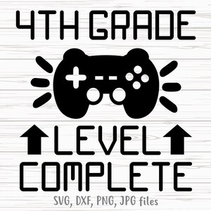 4th Grade Level Complete svg, Last Day Of 4th Grade svg, Gamer Goodbye 4th Grade svg, Boys End Of 4th Grade svg