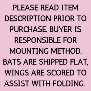 Może przedstawiać: R&oacute;żowe tło z czarnym tekstem, kt&oacute;ry brzmi: "PLEASE READ ITEM DESCRIPTION PRIOR TO PURCHASE. BUYER IS RESPONSIBLE FOR MOUNTING METHOD. BATS ARE SHIPPED FLAT, WINGS ARE SCORED TO ASSIST WITH FOLDING."