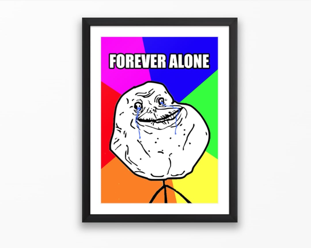 Forever Alone - Rage Comic | Classic Meme Poster | Nostalgic Internet ...