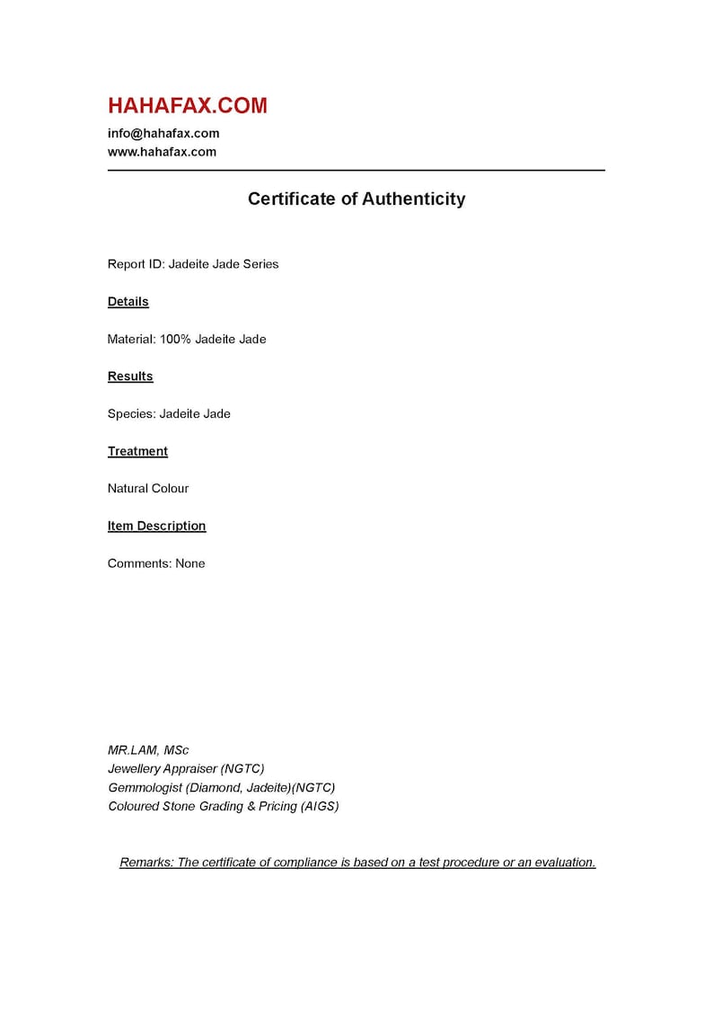 May include: A white certificate from HAHAFAX.COM, titled "Certificate of Authenticity." It details the material as 100% Jadeite Jade, with a natural color. The report includes the appraiser's credentials and a statement about compliance based on testing.