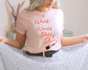 Dolly Parton Lipstick Shirt – What Would Dolly Do Tee