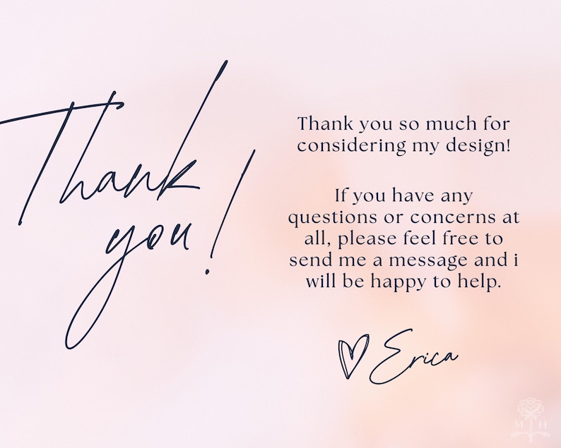 Puede incluir: Una tarjeta de color rosa claro con texto azul oscuro que dice: Thank you! Thank you so much for considering my design! If you have any questions or concerns at all, please feel free to send me a message and i will be happy to help. Icono de coraz&oacute;n, Erica.
