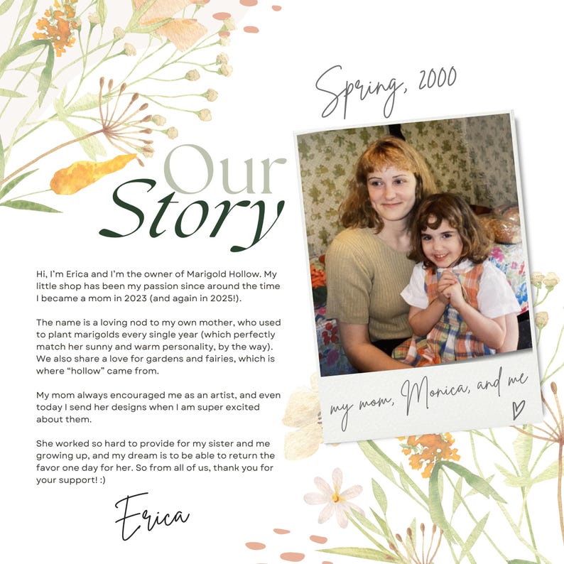 May include: A digital art piece with the text "Our Story" in a decorative font. A vintage photo shows a woman and a young girl. The text includes the name Erica and the phrase "Marigold Hollow". Floral watercolor elements surround the text and photo.
