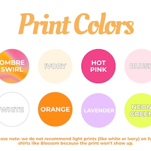 Puede incluir: Una tabla de colores titulada Print Colors con ocho muestras circulares etiquetadas como Ombre Swirl, Ivory, Hot Pink, Blush, White, Orange, Lavender y Neon Green. El texto inferior advierte contra el uso de impresiones claras en camisas claras.