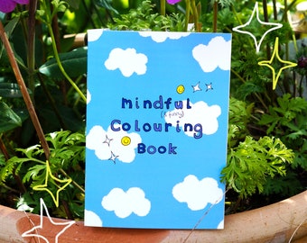 A6 Mindful (but funny) Colouring Book | Unique, Funny & Heart-warming Illustrations to Colour for Adults