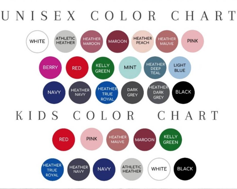 May include: A color chart for unisex and kids apparel. The chart displays various colors in circular swatches, including white, black, red, pink, navy, and heather grey. The text "UNISEX COLOR CHART" and "KIDS COLOR CHART" are at the top.