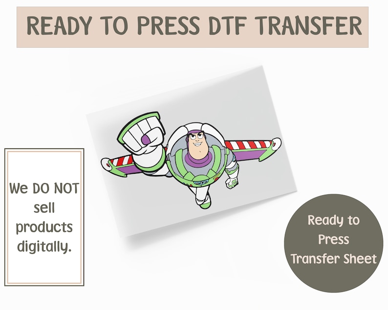 May include: A ready-to-press DTF transfer sheet featuring a cartoon image of Buzz Lightyear in flight. The character is primarily white, green, and purple, with red and white accents. Text on the image includes "Ready to Press Transfer Sheet."