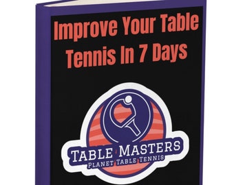 Improve Your Table Tennis In 7 Days Guide