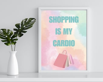 Shopping is my cardio print