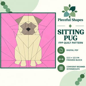 May include: A digital quilt pattern titled Pieceful Shapes Sitting Pug FPP Quilt Pattern. The graphic features a geometric pug illustration in beige and grey on a bright pink background. Text indicates a 12.5 x 12.5 inch finished block size.