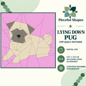 May include: A digital PDF FPP quilt pattern titled Lying Down Pug by Pieceful Shapes. The graphic features a geometric pug illustration in beige and dark gray on a pink background, measuring 12.5 by 12.5 inches including seam allowance.