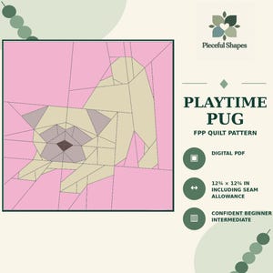 May include: A digital PDF quilt pattern titled Playtime Pug by Pieceful Shapes. The graphic shows a geometric pug in beige and grey on a pink background. The finished block size is 12.75 x 12.75 inches including seam allowance for skill levels.
