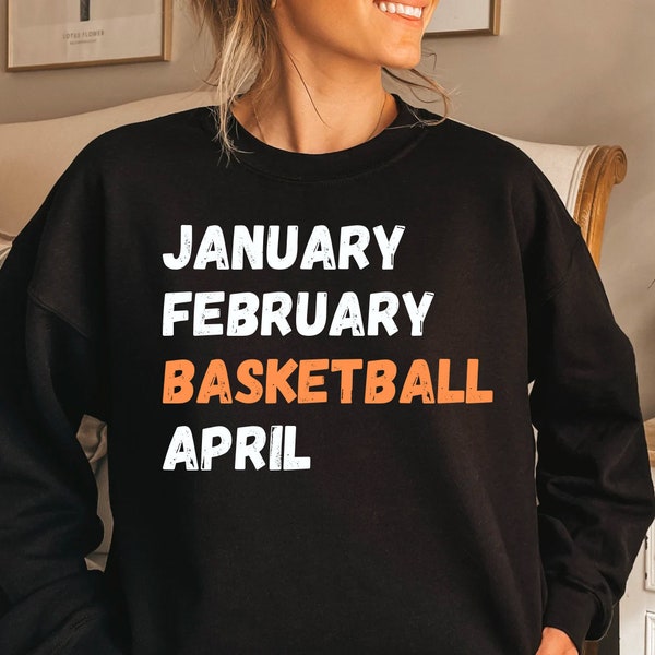 January February Basketball April, basketball shirt, game day shirt, basketball