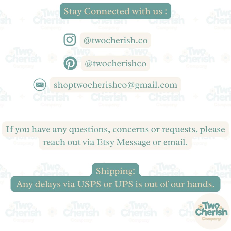 May include: Image with contact information for the Etsy shop Two Cherish Company. Includes Instagram and Pinterest handles, and an email address. Text encourages customers to reach out with questions via Etsy message or email.