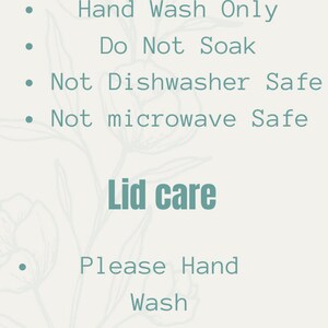May include: A light green graphic with care instructions for cups and lids. The text includes "Cup Care" and "Lid Care" with bulleted lists detailing hand washing, avoiding soaking, and not using dishwashers or microwaves. The background has a floral design.