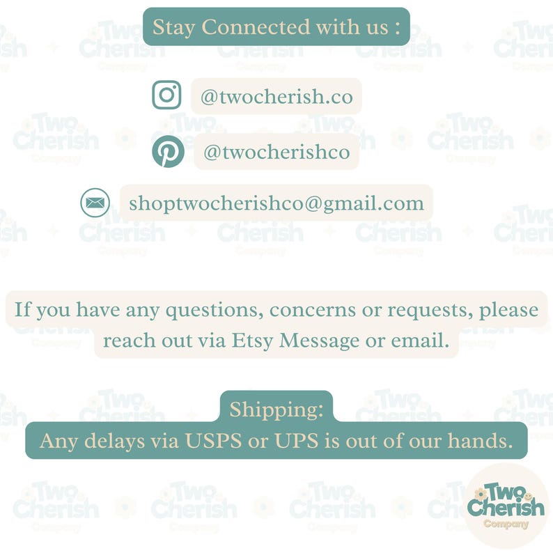 May include: Image with contact information for the Etsy shop Two Cherish Company. Includes Instagram and Pinterest handles, and an email address. Text encourages customers to reach out with questions via Etsy message or email.