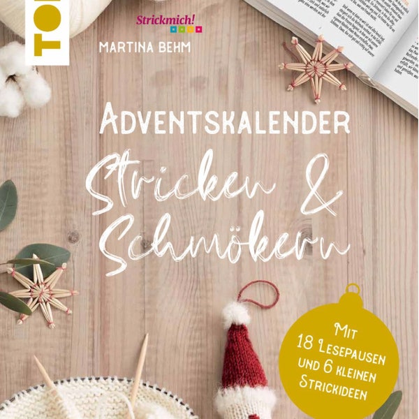 ADVENTSKALENDER Stricken & Schmökern - Mit 18 Lesepausen und 6 kleinen Strickideen - Martina Behm (Frechverlag)