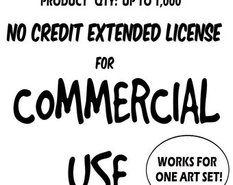 May include: Black and white text on a white background. The text reads "PRODUCT QTY: UP TO 1,000 NO CREDIT EXTENDED LICENSE FOR COMMERCIAL USE WORKS FOR ONE ART SET!"