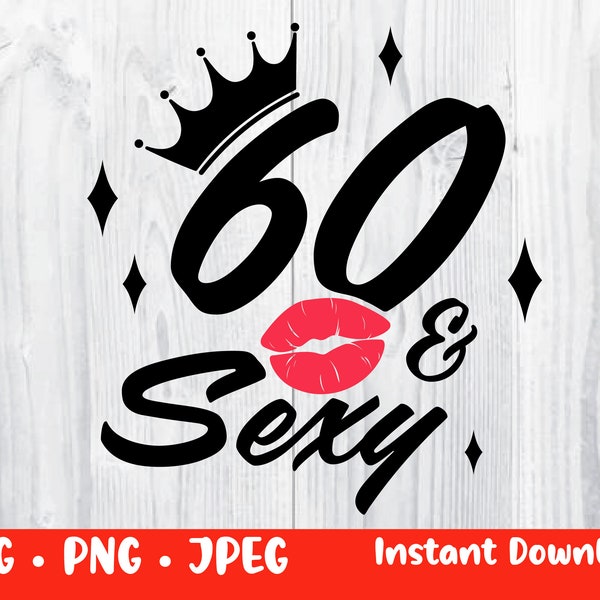 60th Birthday SVG, 60 and Sexy svg