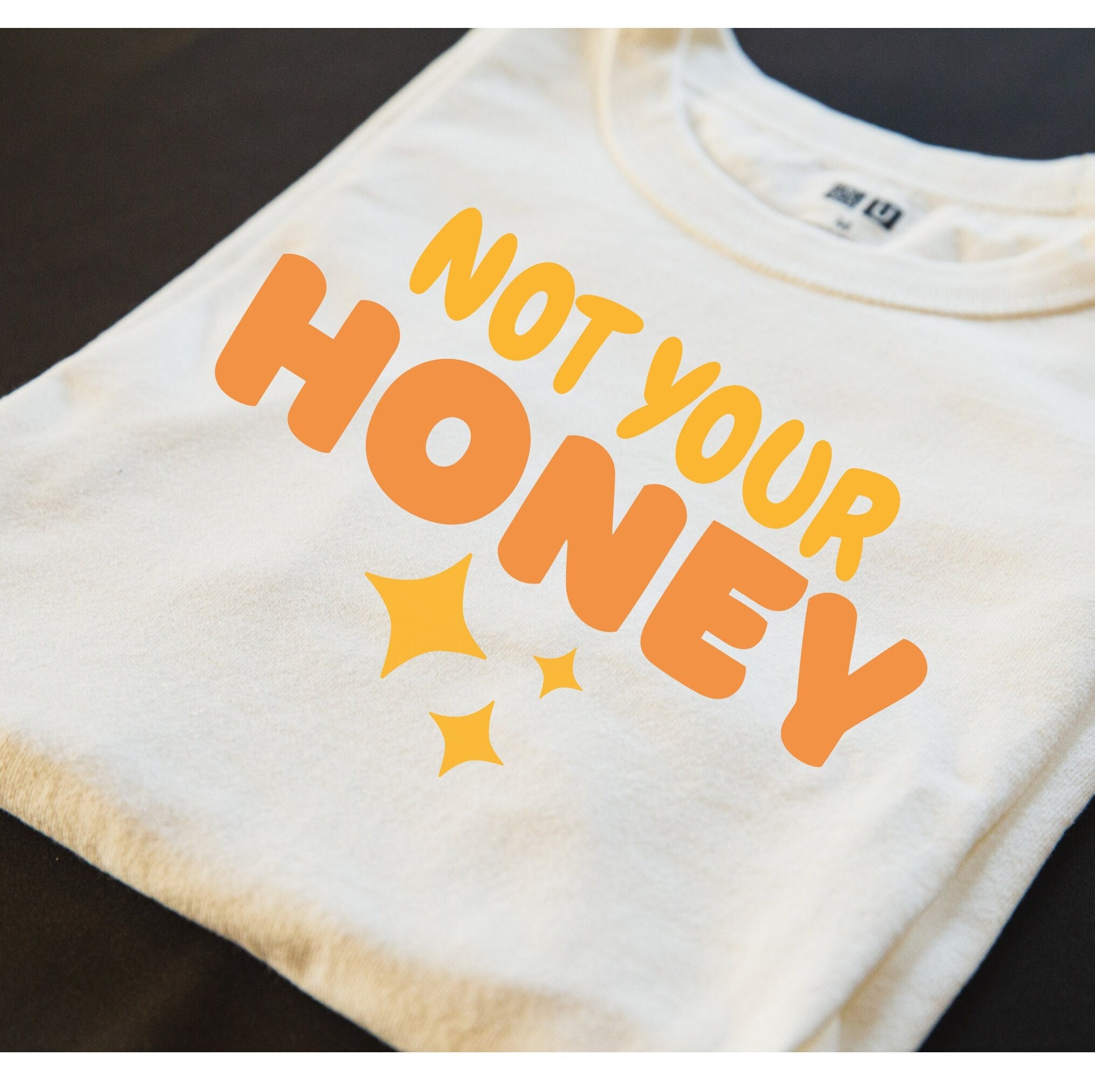 Not Your Honey SVG; Not Your Honey Tshirt; PNG Digital Download; PDF