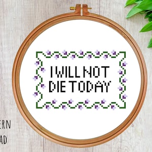 I will not die today - Violet Sorrengail PDF Cross Stitch Pattern