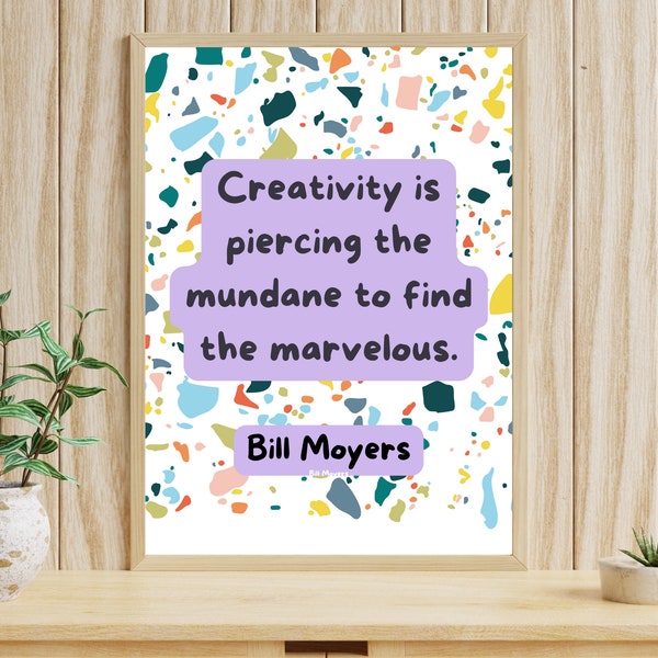 Inspirational Artist Quote -- Creativity is piercing the mundane to find the marvelous -- Bill Moyers digital wall art poster