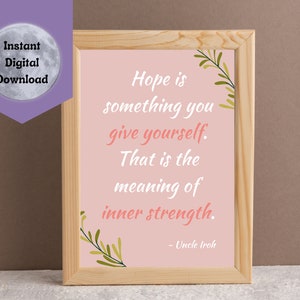 Uncle Iroh / Avatar the Last Airbender digital home decor wall art poster, &quot;Hope is something you give yourself&quot; for Instant Download