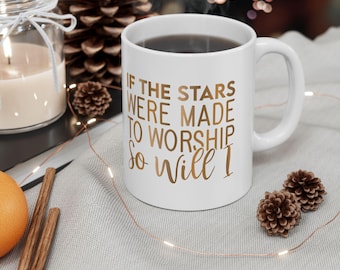 If The Stars Were Made To Worship So Will I Mug