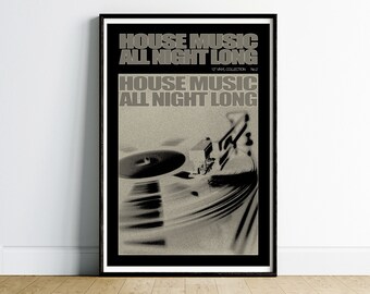 May include: A black and white poster with the text "House Music All Night Long" and a close-up image of a record player needle on a vinyl record.