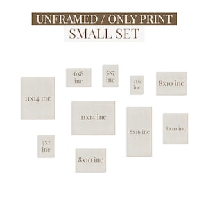 May include: A collection of unframed prints in a small set, with sizes including 11x14 inches, 8x10 inches, 8x16 inches, 6x8 inches, 5x7 inches, and 4x6 inches. The text "UNFRAMED / ONLY PRINT SMALL SET" is displayed at the top.