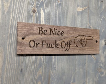 The "Be nice or...." Sign - Engraved - Solid wood