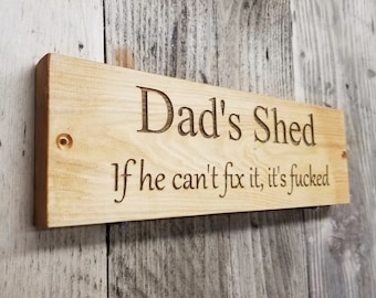 Dad's Shed Engraved Solid Wood Sign - Personalised - if he can't fix it