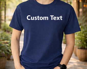 Customizable Tee Shirts, Personalized Text (Unisex S-XXL)