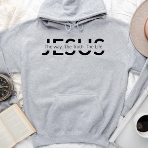 Jesus Hoodie, Jesus Gift, Christian Gift, Jesus The Way The Truth The Life, Christian Sweatshirt, Religious Hoodie, Religious Gift