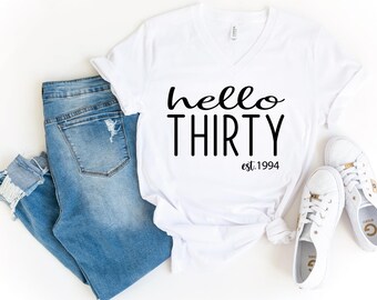 Hello Thirty V-Neck Shirt, 30th Birthday Shirt, Est 1995 Shirt, Turning 30th Birthday Gift, Thirtieth Birthday  T-Shirt, Birthday Party Tee