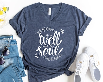 It Is Well With My Soul Shirt: Faith-Based Christian V-Neck Tee